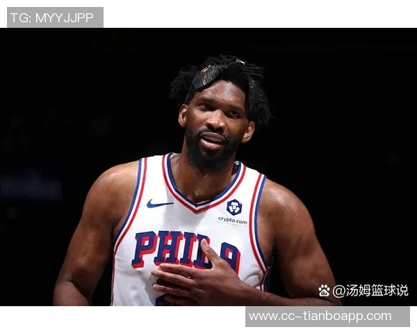 恩比德出战影响显著76人战绩对比揭示球队依赖性 恩比德出战影响显著76人战绩对比揭示球队依赖性